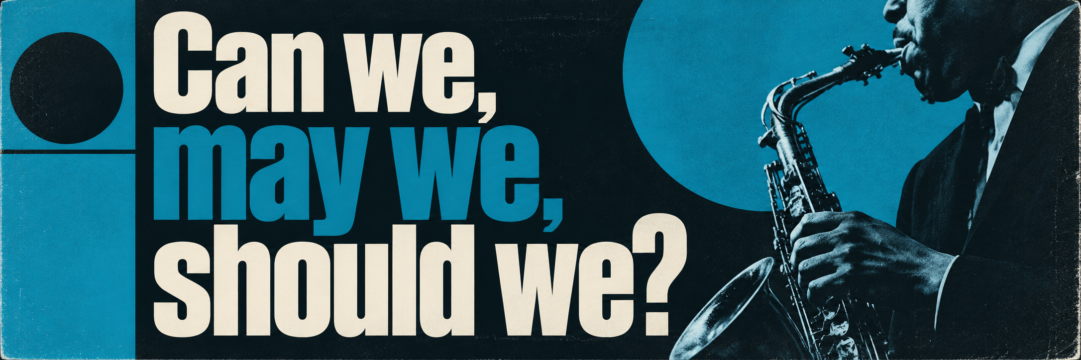 Can we, may we, should we?